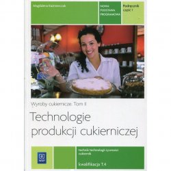 Wyroby cukiernicze. Tom 2. Technologie produkcji cukierniczej. Kwalifikacja T.4 Podręcznik cz. 1. Technik technologii żywności, cukiernik WSiP/REA